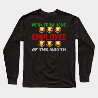 Work From Home Employee Of The Month Long Sleeve T-Shirt